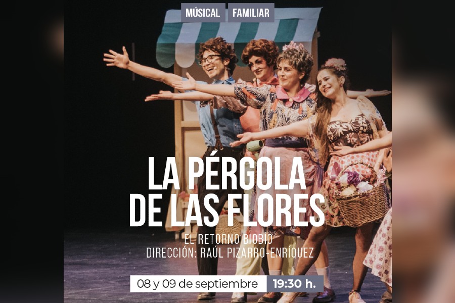 "La Pérgola de las Flores" se presenta en Teatro Biobío en el inicio de